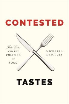 Paperback Contested Tastes: Foie Gras and the Politics of Food Book