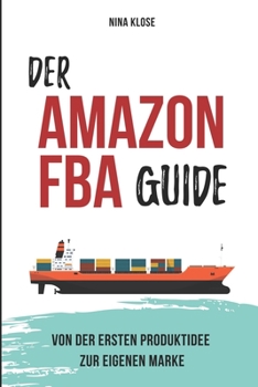 Paperback Der Amazon FBA Guide: von der ersten Produktidee zur eigenen Marke [German] Book