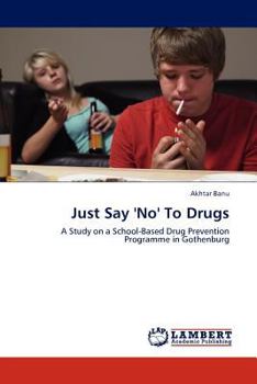 Just Say 'No' To Drugs: A Study on a School-Based Drug Prevention Programme in Gothenburg