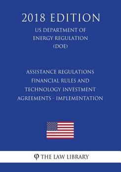 Assistance regulations - Financial rules and technology investment agreements - Implementation (US Department of Energy Regulation) (DOE)