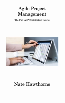 Hardcover Agile Project Management: The PMI-ACP Certification Course Book