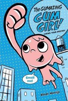 Paperback The Gumazing Gum Girl! Chews Your Destiny Book