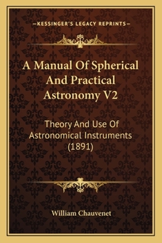 Paperback A Manual Of Spherical And Practical Astronomy V2: Theory And Use Of Astronomical Instruments (1891) Book