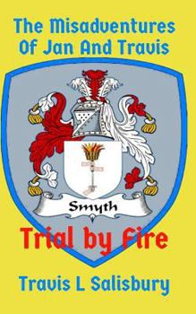 Paperback The Misadventures Of Jan And Travis: Trial By Fire Book