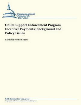 Paperback Child Support Enforcement Program Incentive Payments: Background and Policy Issues Book