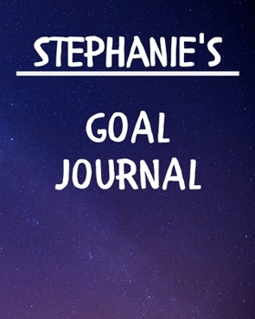 Paperback Stephanie's Goal Journal: 2020 New Year Planner Goal Journal Gift for Stephanie / Notebook / Diary / Unique Greeting Card Alternative Book