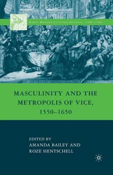 Paperback Masculinity and the Metropolis of Vice, 1550-1650 Book