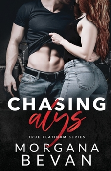 Chasing Alys - Book #1 of the True Platinum