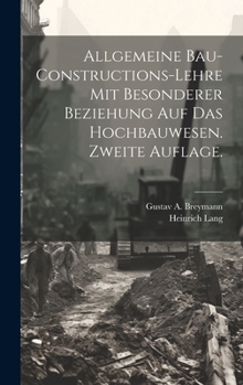 Hardcover Allgemeine Bau-Constructions-Lehre mit besonderer Beziehung auf das Hochbauwesen. Zweite Auflage. [German] Book