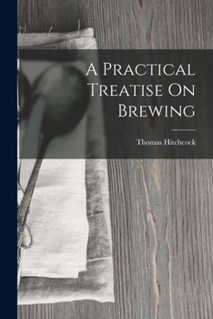 Paperback A Practical Treatise On Brewing Book