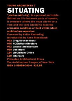 Situating: Greg Kochanowski, ROEWUarchitecture, Lateral Architecture, Dan Hisel, LinOldhamOffice, Interboro (Young Architects)
