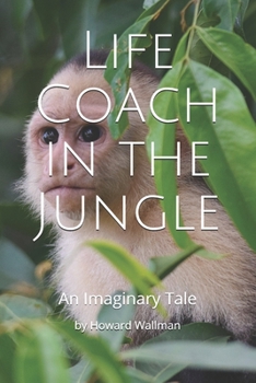 Paperback Life Coach in the Jungle: An Imaginary Tale Book