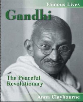 Mahatma Gandhi: The Peaceful Revolutionary (Famous Lives (Raintree)) - Book  of the Famous People