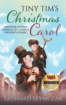 Paperback Tiny Tim's Christmas Carol: Another Untold Miracle of Charles Dickens's Classic Book