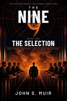 The Selection: They Choose. They Guide. You Live With The Outcome (The Nine)