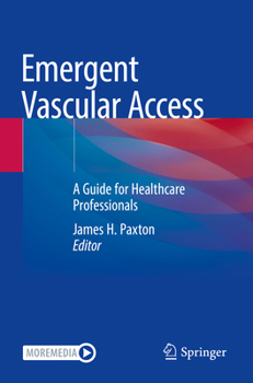 Paperback Emergent Vascular Access: A Guide for Healthcare Professionals Book