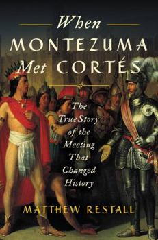 Hardcover When Montezuma Met Cortés: The True Story of the Meeting That Changed History Book