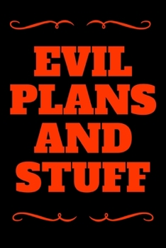 Paperback Evil Plans And stuff - Lined notebook / Journal / Notepad / Diary to write in.: 6x9" 120 Page Blank lined Note book. Book