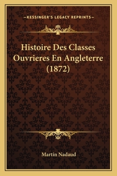 Paperback Histoire Des Classes Ouvrieres En Angleterre (1872) [French] Book