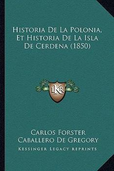 Paperback Historia De La Polonia, Et Historia De La Isla De Cerdena (1850) [Spanish] Book