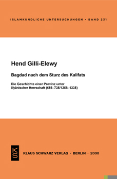 Paperback Bagdad Nach Dem Sturz Des Kalifats: Die Geschichte Einer Provinz Unter Ilhanischer Herrschaft (656-735/1258-1335) [German] Book