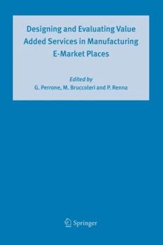 Paperback Designing and Evaluating Value Added Services in Manufacturing E-Market Places Book