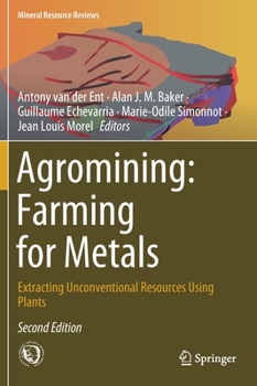 Hardcover Agromining: Farming for Metals: Extracting Unconventional Resources Using Plants Book