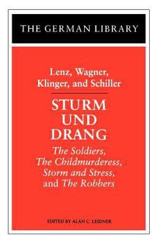 Paperback Sturm Und Drang: Lenz, Wagner, Klinger, and Schiller: The Soldiers, the Childmurderess, Storm and Stress, and the Robbers Book