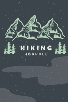 Hiking Journal: Hiking Journal Notebook, Perfect Hiking Gifts 6" x 9" Travel Size
