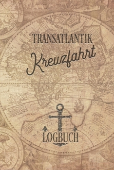 Kreuzfahrt Logbuch Transatlantik: Tagebuch für eine Transatlantik Kreuzfahrt. Reisetagebuch für 60 Reisetage auf dem Schiff für Urlaub ... als Buch oder Z (German Edition)