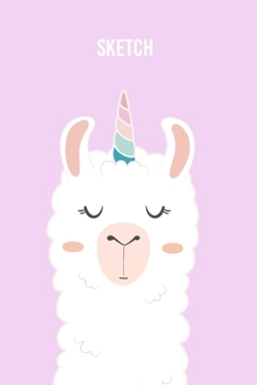Sketch: A Magical Unicorn Sketch Book for fans of Cupcakes, Doodles, Llamas, Caticorns and Rainbows A Fun Art book for Elementary, Middle School and High School Girls
