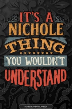 Paperback Its A Nichole Thing You Wouldnt Understand: Nichole Name Planner With Notebook Journal Calendar Personal Goals Password Manager & Much More, Perfect G Book