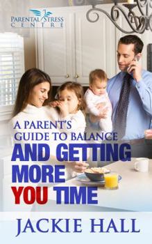 Paperback A Parent's Guide to Balance and Getting More 'You' Time Book