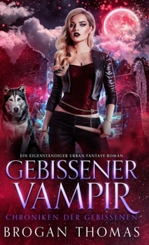 Gebissener Vampir (Chroniken Der Gebissenen)