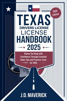Paperback Texas Drivers License Handbook 2025: Master the Road with Confidence Through Essential Rules Tips and Practice Tests for 2025 Book