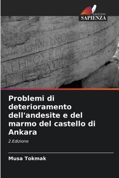 Paperback Problemi di deterioramento dell'andesite e del marmo del castello di Ankara [Italian] Book