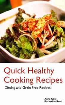 Paperback Quick Healthy Cooking Recipes: Dieting and Grain Free Recipes Book