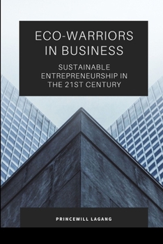 Paperback Eco-Warriors in Business: Sustainable Entrepreneurship in the 21st Century Book