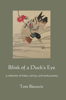 Paperback Blink of a Duck's Eye: a collection of haiku, senryu, and tanka poetry Book