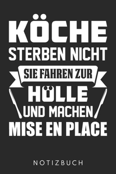 Köche Sterben Nicht Sie Fahren Zur Hölle Und Machen Mise En Place: Din A5 Kariertes Heft (Kariert) Mit Karos Für Jeden Koch | Notizbuch Tagebuch ... Kochen Küche Köche Notebook (German Edition)