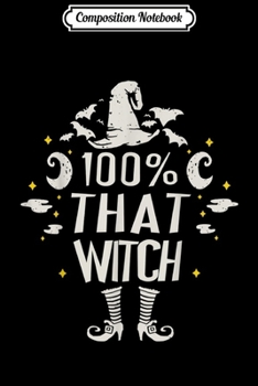 Composition Notebook: Halloween 100% That Witch Funny costume  Journal/Notebook Blank Lined Ruled 6x9 100 Pages