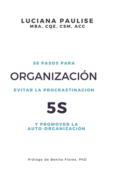 Paperback Organización 5S: 5 pasos para evitar la procrastinación y promover la auto-organización [Spanish] Book