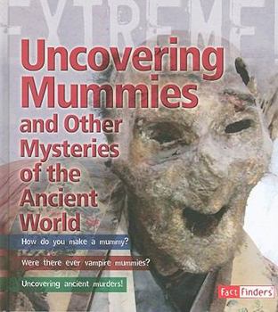 Hardcover Uncovering Mummies and Other Mysteries of the Ancient World Book