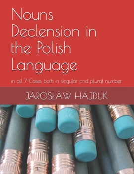Paperback Nouns Declension in the Polish Language: in all 7 Cases both in singular and plural number Book