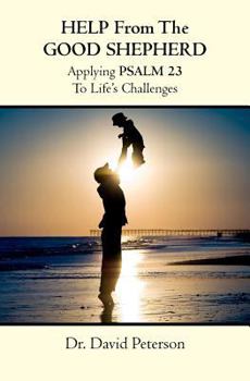 Paperback Help from the Good Shepherd: Applying Psalm 23 to Life's Challenges Book