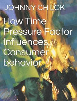 Paperback How Time Pressure Factor Influences Consumer behavior Book