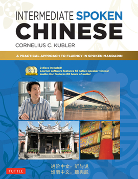 Paperback Intermediate Spoken Chinese: A Practical Approach to Fluency in Spoken Mandarin (DVD and MP3 Audio CD Included) Book