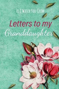 Paperback Letters to my Granddaughter Journal-Grandparents Journal Appreciation Gift-Lined Notebook To Write In-6"x9" 120 Pages Book 7: Keepsake Gift to Write M Book