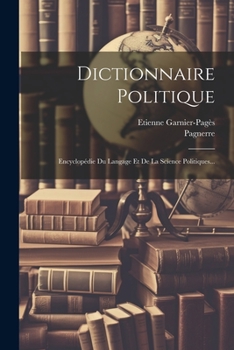 Paperback Dictionnaire Politique: Encyclopédie Du Langage Et De La Science Politiques... [French] Book