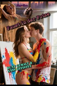 Faust in der Fotze: Bunt gemalt & nass gefistet